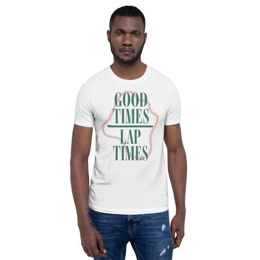 Good Times Over Lap Times Tee